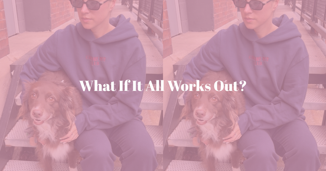 What If It All Works Out?